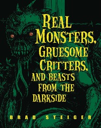 صورة الغلاف: Real Monsters, Gruesome Critters, and Beasts from the Darkside 9781578592203