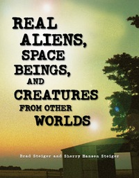 Omslagafbeelding: Real Aliens, Space Beings, and Creatures from Other Worlds 9781578593330