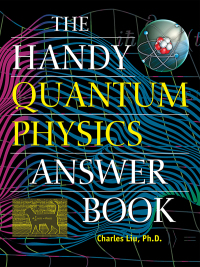 Cover image: The Handy Quantum Physics Answer Book 9781578598052