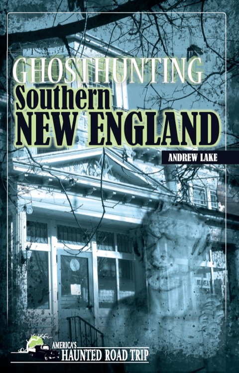 Ghosthunting Southern New England - FULL INSTANT DOWNLOAD | PDF DOCX EPUB
