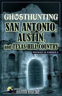Titelbild: Ghosthunting San Antonio, Austin, and Texas Hill Country 9781578605477