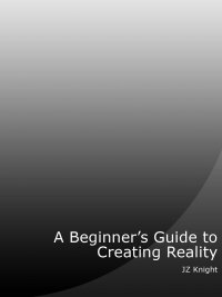 صورة الغلاف: Beginner’s Guide to Creating Reality 3rd edition 9781578730278