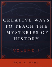 Cover image: Creative Ways to Teach the Mysteries of History 9781578862504