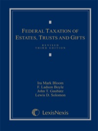 Cover image: Federal Taxation of Estates, Trusts and Gifts: Cases, Problems and Materials 3rd edition 9780820561110