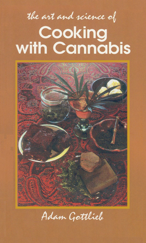 Cooking with Cannabis: The Most Effective Methods of Preparing Food and Drink with Marijuana, Hashish, and Hash Oil Third E - FULL INSTANT DOWNLOAD | PDF DOCX EPUB