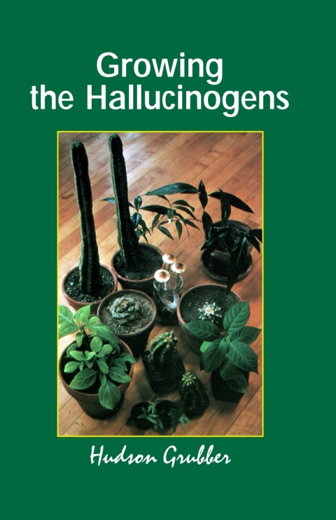 Growing the Hallucinogens: How to Cultivate and Harvest Legal Psychoactive Plants - FULL INSTANT DOWNLOAD | PDF DOCX EPUB