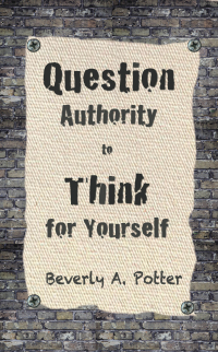 Cover image: Question Authority; Think for Yourself 9781579511623