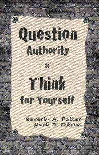 表紙画像: Question Authority; Think for Yourself 9781579511623