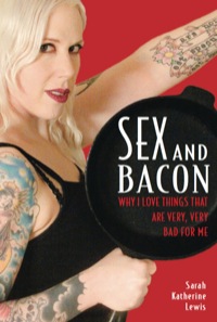 Cover image: Sex and Bacon 9781580052825