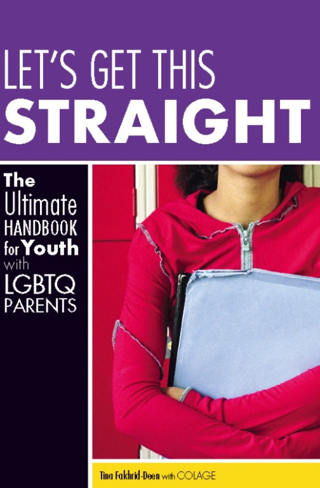 Let’s Get This Straight The Ultimate Handbook for Youth with LGBTQ Parents
