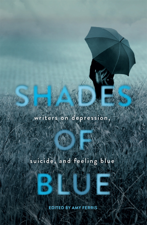 Shades of Blue : Writers on Depression, Suicide, and Feeling Blue - FULL INSTANT DOWNLOAD | PDF DOCX EPUB