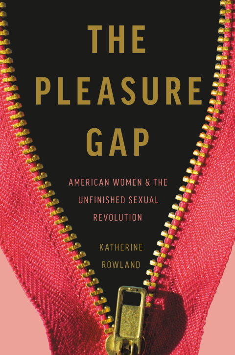 The Pleasure Gap: American Women and the Unfinished Sexual Revolution - FULL INSTANT DOWNLOAD | PDF DOCX EPUB