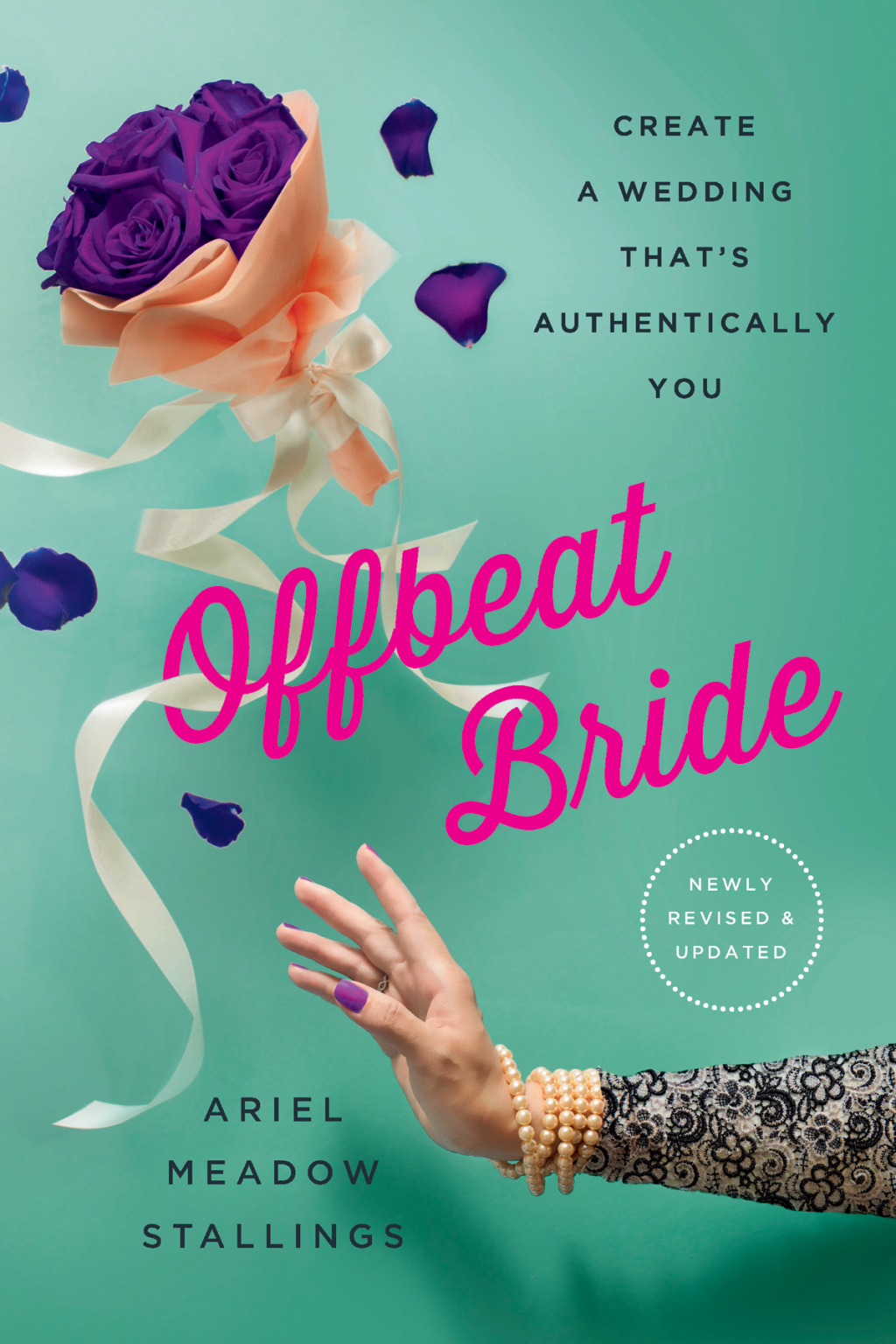 Offbeat Bride Create a Wedding That’s Authentically YOU 3rd Edition