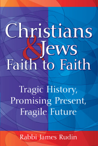 Cover image: Christians & Jews—Faith to Faith 1st edition 9781580237178