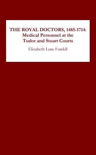صورة الغلاف: The Royal Doctors, 1485-1714: 1st edition 9781580460514