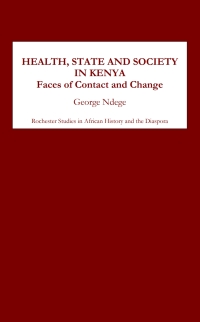 صورة الغلاف: Health, State and Society in Kenya 1st edition 9781580460996