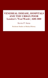 Cover image: Venereal Disease, Hospitals and the Urban Poor 1st edition 9781580461481