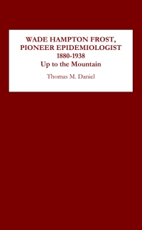 Titelbild: Wade Hampton Frost, Pioneer Epidemiologist 1880-1938 1st edition 9781580461771