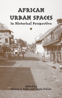 Cover image: African Urban Spaces in Historical Perspective 1st edition 9781580461634