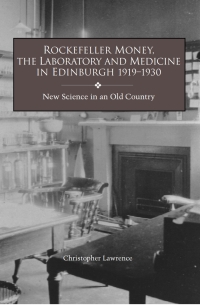 Cover image: Rockefeller Money, the Laboratory and Medicine in Edinburgh 1919-1930: 1st edition 9781580461955
