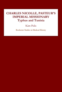 Cover image: Charles Nicolle, Pasteur's Imperial Missionary 1st edition 9781580461979