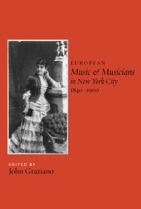 Omslagafbeelding: European Music and Musicians in New York City, 1840-1900 9781580462037