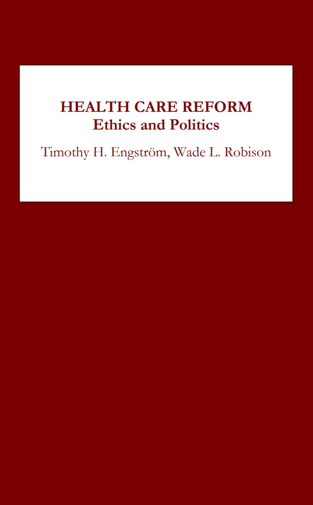 Health Care Reform Ethics and Politics 1st Edition