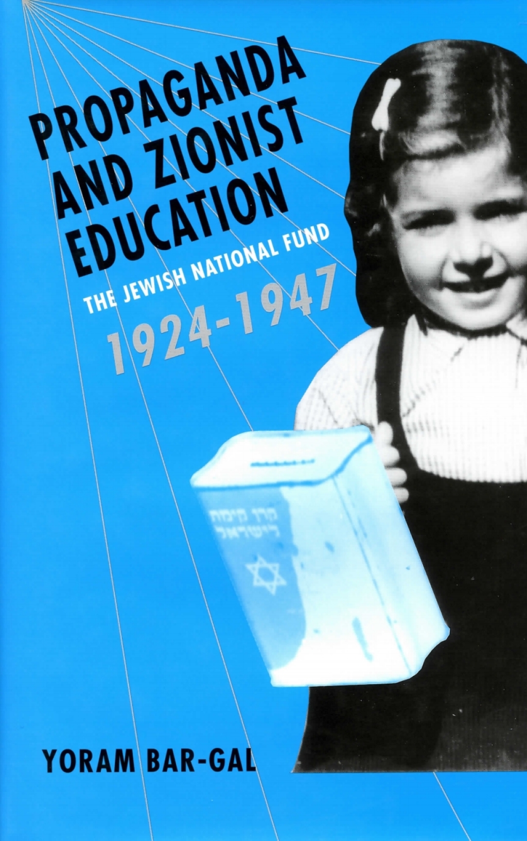Propaganda and Zionist Education The Jewish National Fund 1924 – 1947 1st Edition