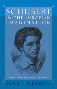 表紙画像: Schubert in the European Imagination, Volume 1 9781580462334