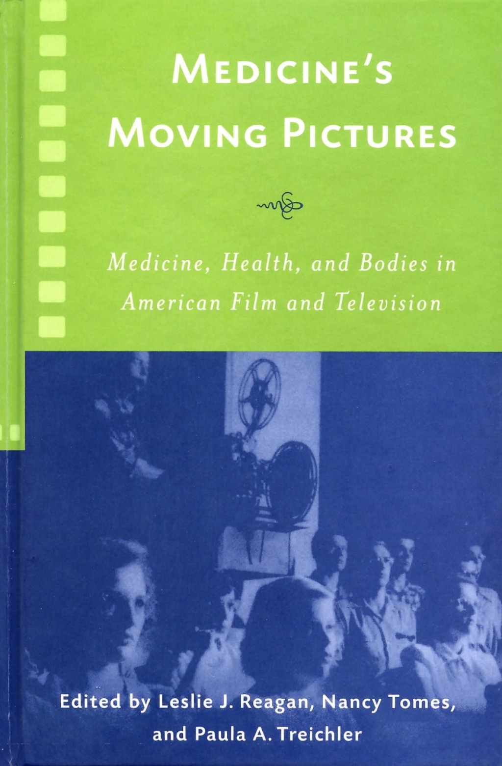 Medicine’s Moving Pictures Medicine, Health, and Bodies in American Film and Television 1st Edition