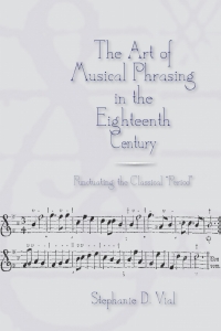 Imagen de portada: The Art of Musical Phrasing in the Eighteenth Century 1st edition 9781580460347