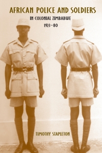 Imagen de portada: African Police and Soldiers in Colonial Zimbabwe, 1923-80 1st edition 9781580463805