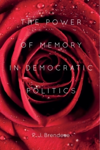 Cover image: The Power of Memory in Democratic Politics 1st edition 9781580464239