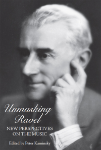 表紙画像: Unmasking Ravel 1st edition 9781580463379