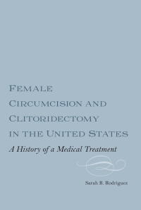 Immagine di copertina: Female Circumcision and Clitoridectomy in the United States 1st edition 9781580464987