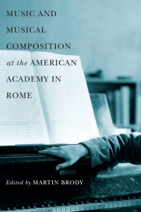 Cover image: Music and Musical Composition at the American Academy in Rome 1st edition 9781580462457