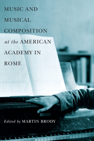 Titelbild: Music and Musical Composition at the American Academy in Rome 1st edition 9781580462457