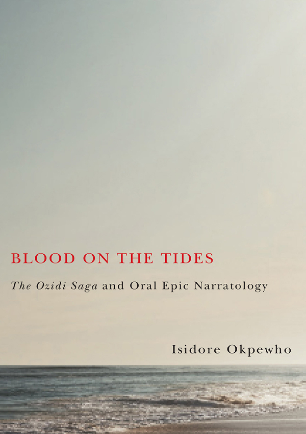 Blood on the Tides The Ozidi Saga and Oral Epic Narratology 1st Edition