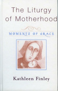 Cover image: The Liturgy of Motherhood 9781580511452