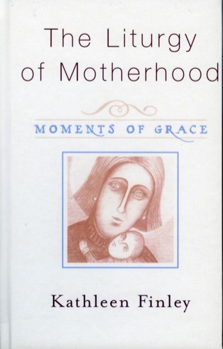 Cover image: The Liturgy of Motherhood 9781580511452