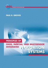 Cover image: Principles of GNSS, Inertial, and Multisensor Integrated Navigation Systems 9781580532556