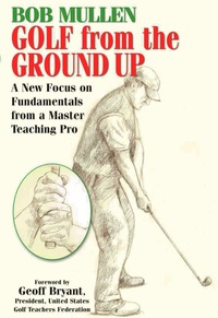 Cover image: Golf from the Ground Up 9781580801546