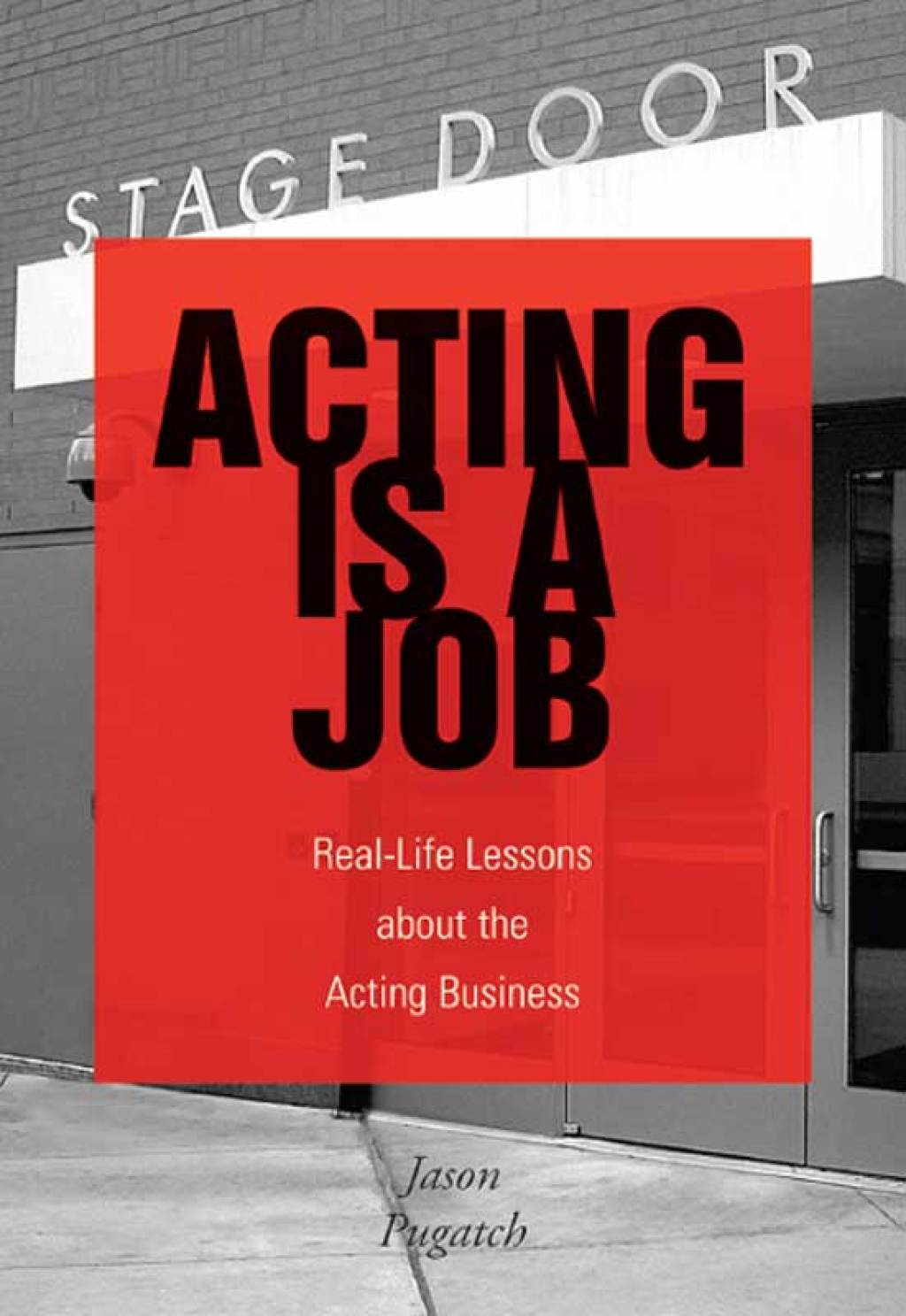 Acting Is a Job Real Life Lessons about the Acting Business