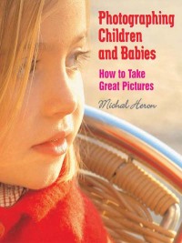 Cover image: Photographing Children and Babies 9781581154207