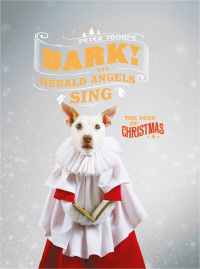 表紙画像: Bark! The Herald Angels Sing: The Dogs of Christmas 9781581574166