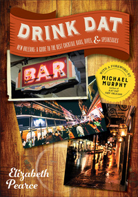 表紙画像: Drink Dat New Orleans: A Guide to the Best Cocktail Bars, Neighborhood Pubs, and All-Night Dives 9781581574241