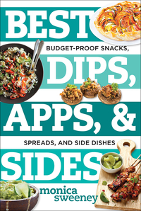 Imagen de portada: Best Dips, Apps, & Sides: Budget-Proof Snacks, Spreads, and Side Dishes (Best Ever) 9781581574210