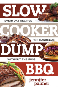 Omslagafbeelding: Slow Cooker Dump BBQ: Everyday Recipes for Barbecue Without the Fuss (Best Ever) 9781581574517