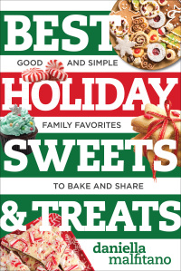 表紙画像: Best Holiday Sweets & Treats: Good and Simple Family Favorites to Bake and Share (Best Ever) 9781581574555