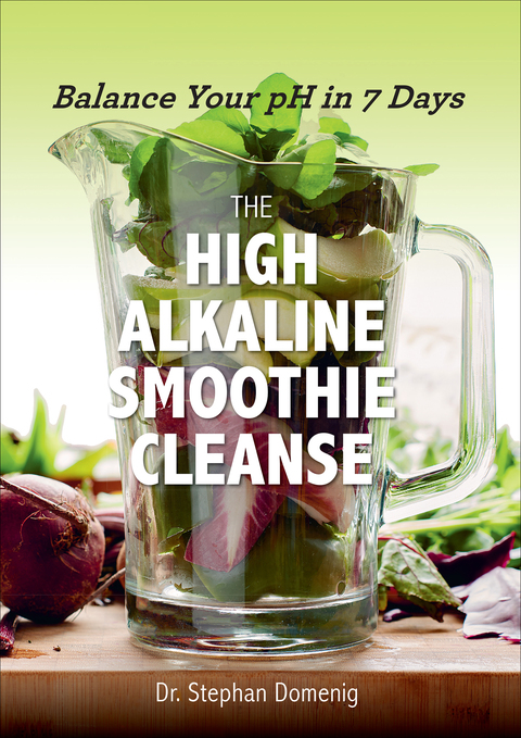 The High Alkaline Smoothie Cleanse: Balance Your pH in 7 Days - FULL INSTANT DOWNLOAD | PDF DOCX EPUB